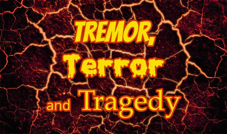 Tremor, Terror and Tragedy